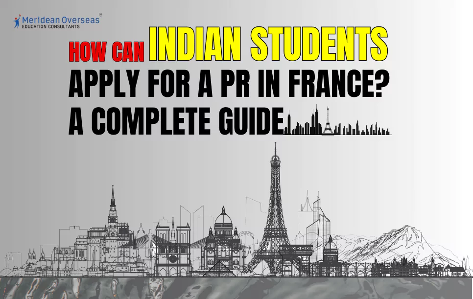 How can Indian Students Apply for a PR in France A Complete Guide